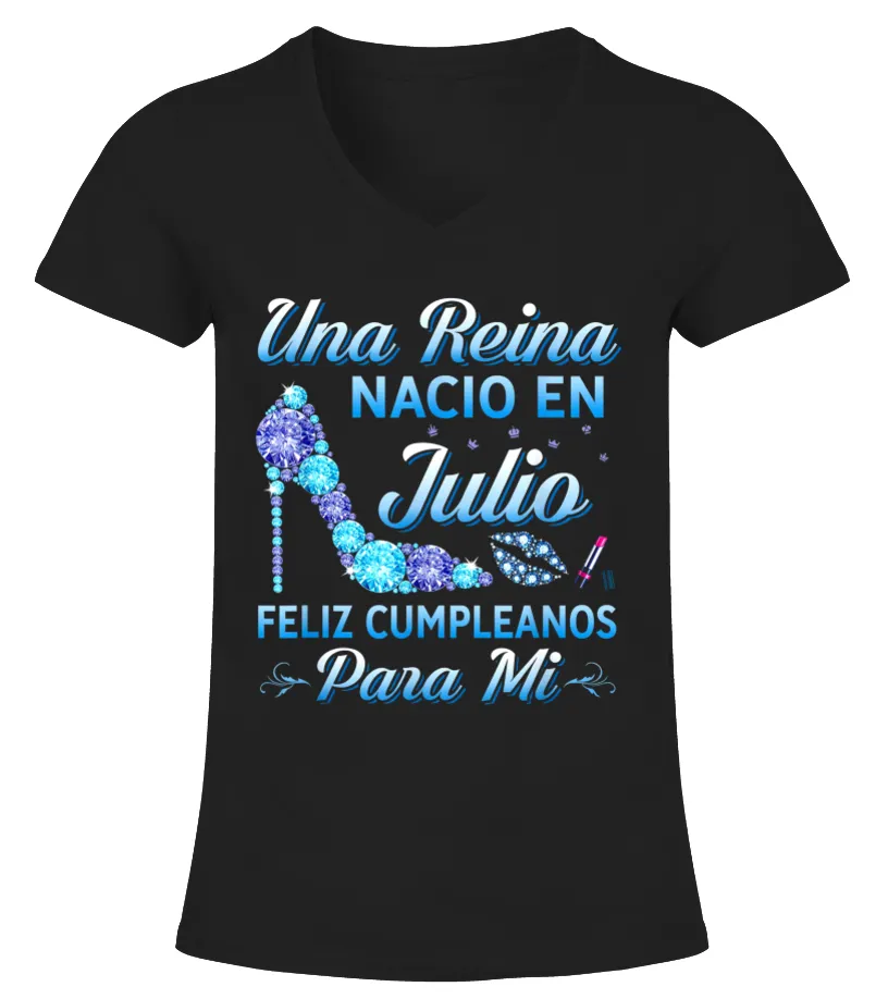 Una reina nacio en julio feliz cumpleaños para mi Camiseta cuello pico Mujer