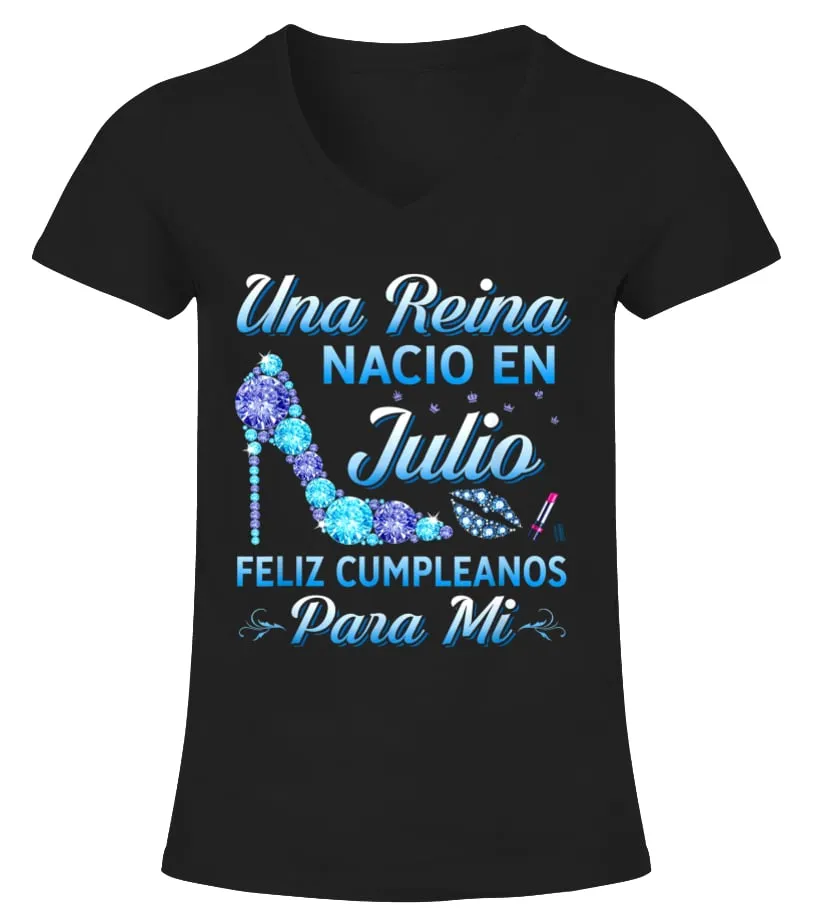Una reina nacio en julio feliz cumpleaños para mi Camiseta cuello pico Mujer
